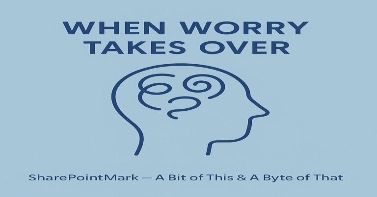 Flat card with calming blue background reading “When Worry Takes Over” and footer “SharePointMark – A Bit of This & A Byte of That”