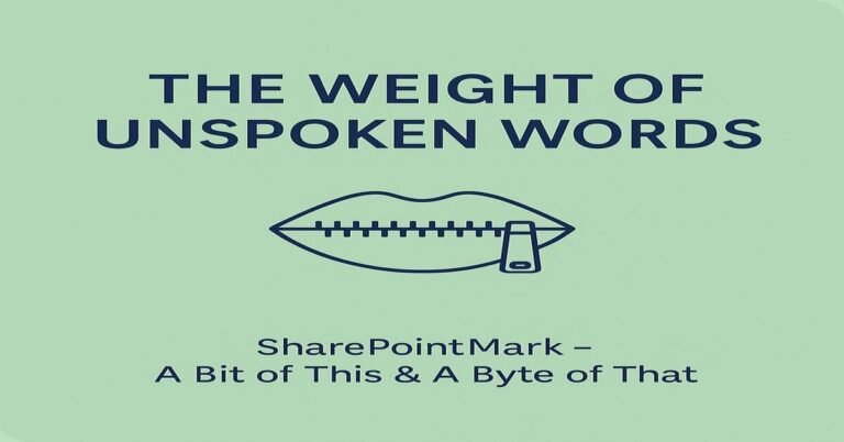 “The Weight of Unspoken Words,” a zipper-mouth icon below, and footer “SharePointMark – A Bit of This & A Byte of That”