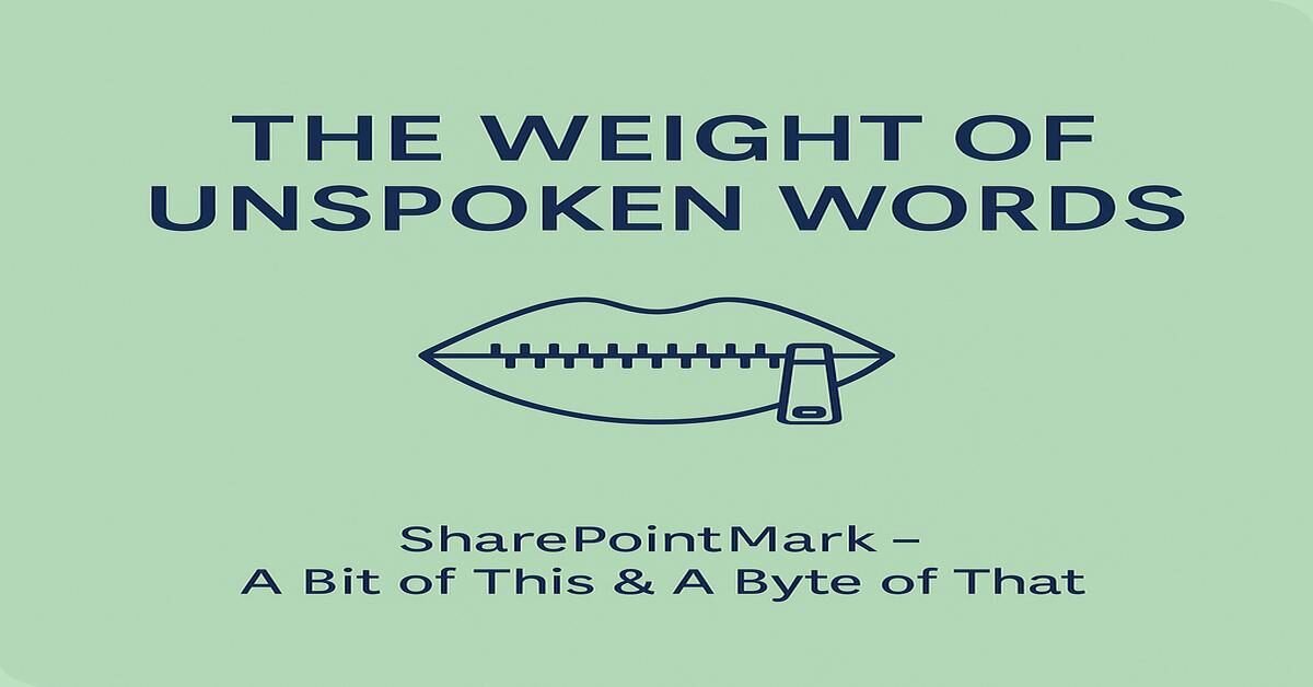 “The Weight of Unspoken Words,” a zipper-mouth icon below, and footer “SharePointMark – A Bit of This & A Byte of That”