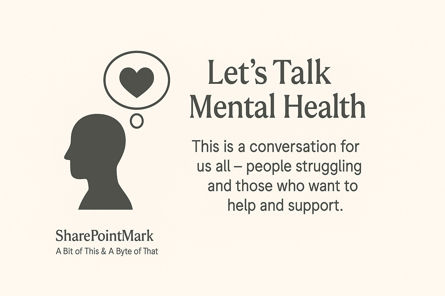 Silhouette of a person with a thought bubble containing a heart. The text reads: Let’s Talk Mental Health. This is a conversation for us all – people struggling and those who want to help and support.