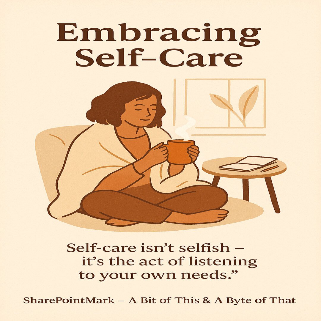 A person sitting quietly drinking a cup of tea. Text reads: Embracing Self-Care. Quote: “Taking time for yourself isn’t selfish. It’s essential for your mental health.