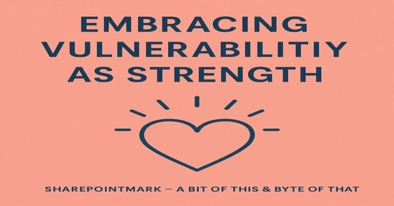 “EMBRACING VULNERABILITY AS STRENGTH” and heart-with-rays icon, plus footer “SharePointMark – A Bit of This & A Byte of That”
