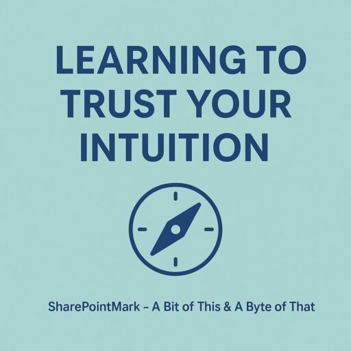 “LEARNING TO TRUST YOUR INTUITION” and compass icon, plus footer “SharePointMark – A Bit of This & A Byte of That”