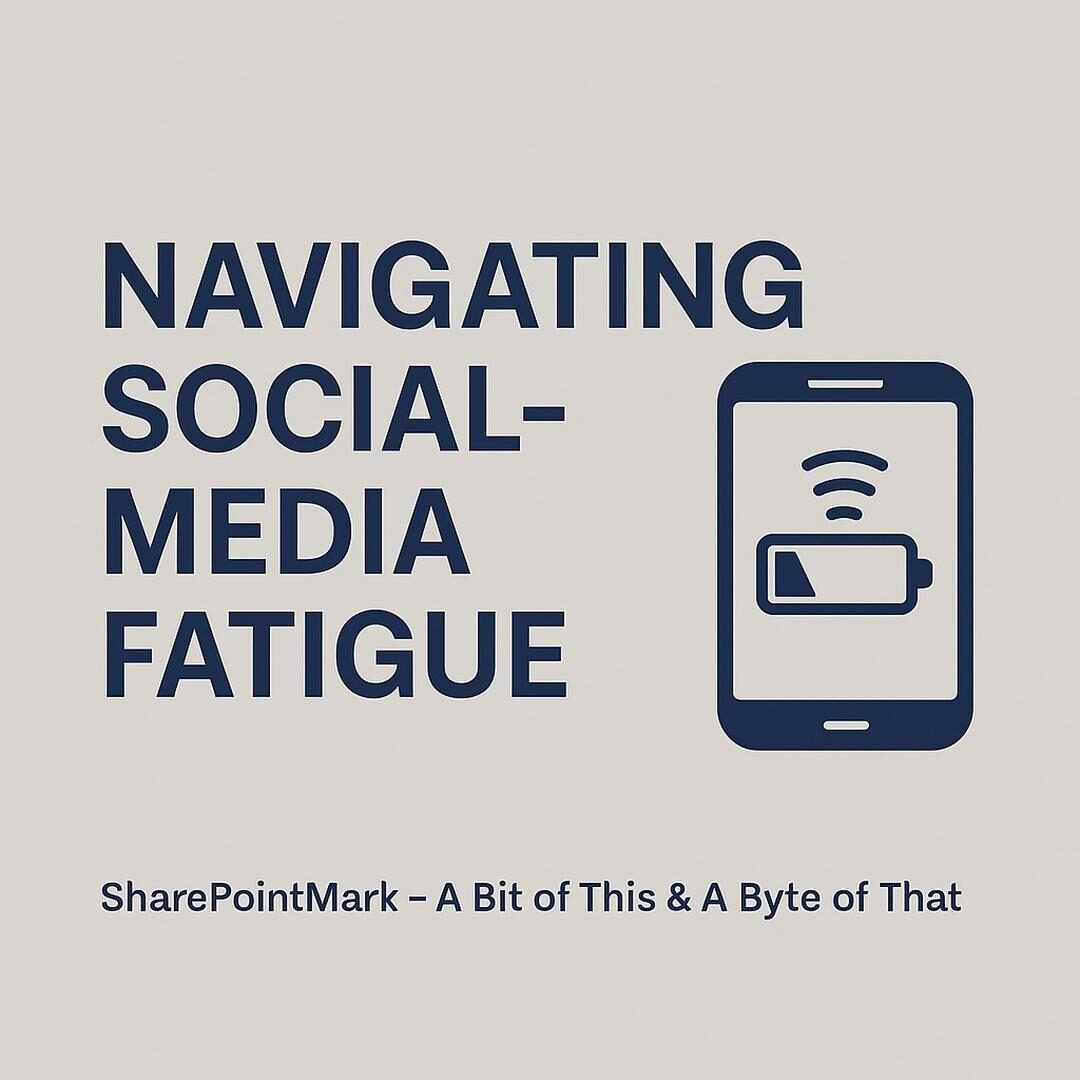 “Navigating Social-Media Fatigue” and smartphone battery icon, plus footer “SharePointMark – A Bit of This & A Byte of That”