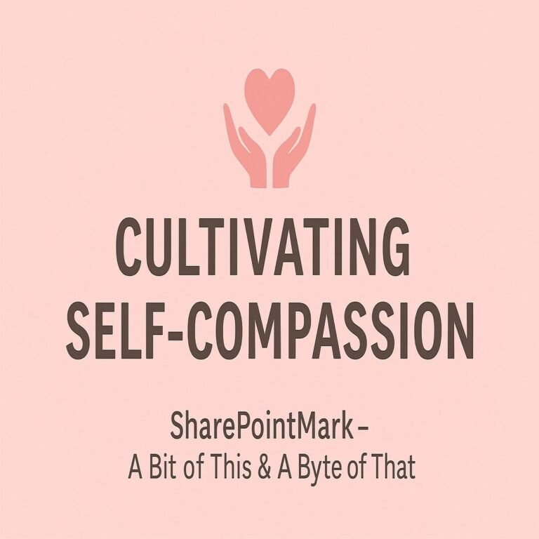 “CULTIVATING SELF-COMPASSION” and heart-and-hands icon, plus footer “SharePointMark – A Bit of This & A Byte of That”